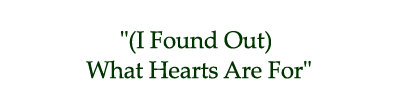 "(I Found Out) What Hearts Are For"
